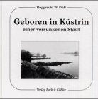 Geboren in Küstrin, einer versunkenen Stadt Memories