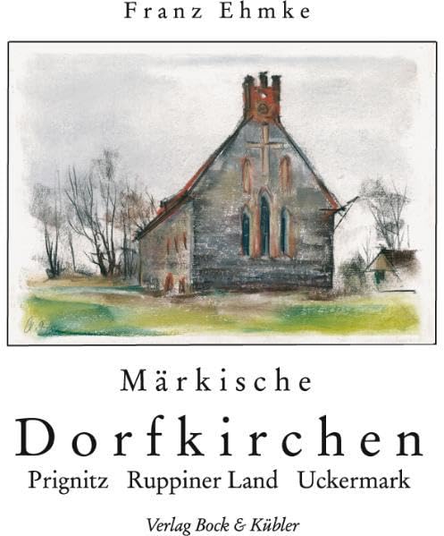 Märkische Dorfkirchen: Prignitz, Ruppiner Land, Uckermark Film, Art & Culture
