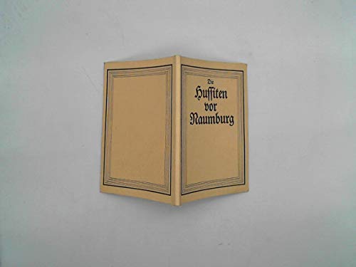 Hussiten vor Naumburg: Geschichte einer möglichen Belagerung: EIne historisch-romantische Erzählung nebst e. einleit. Vorw. Books