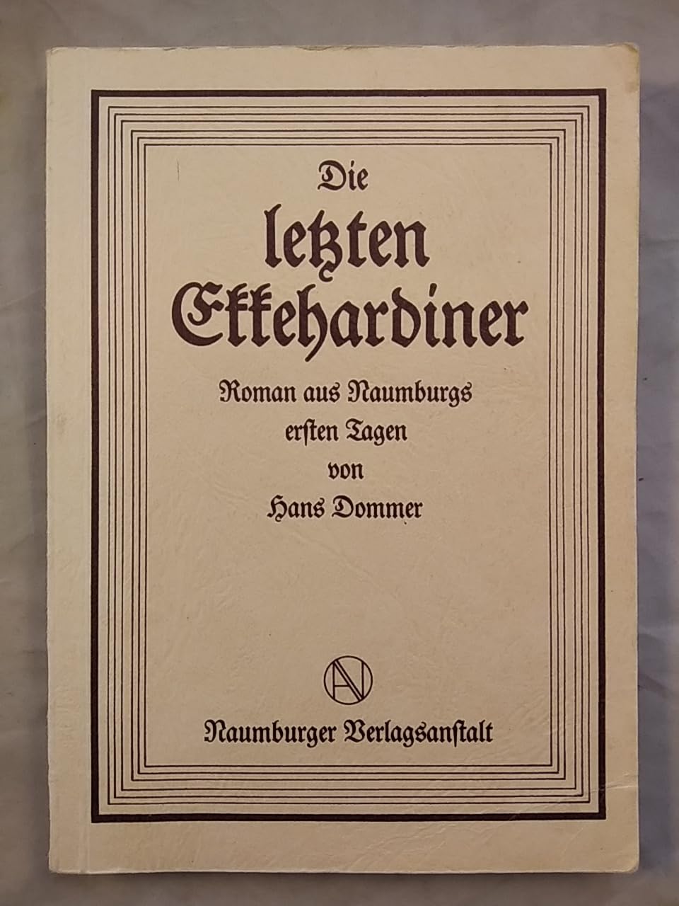 Die letzten Ekkehardiner. Roman aus Naumburgs ersten Tagen Historical Fiction