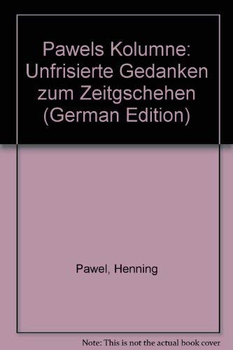 Pawels Kolumne: Unfrisierte Gedanken zum Zeitgeschehen Books