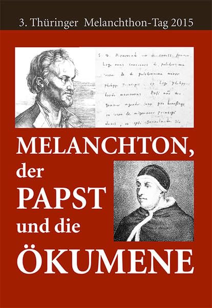 Melanchthon, der Papst und die Ökumene Religion & Esotericism