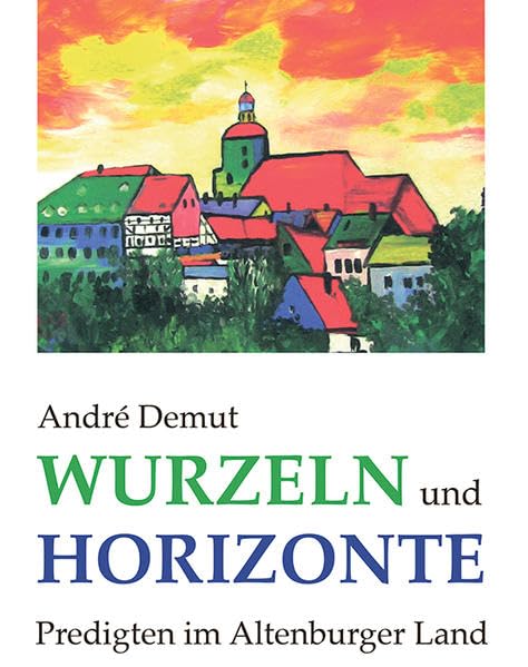 Wurzeln und Horizonte - Predigten im Altenburger Land Film, Art & Culture