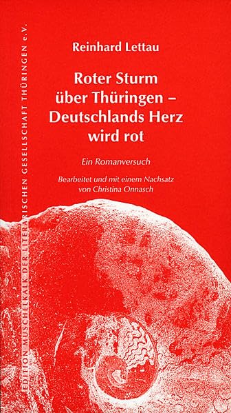 Roter Sturm über Thüringen – Deutschlands Herz wird Rot: Ein Romanversuch (Edition Muschelkalk der Literarischen Gesellschaft Thüringen e.V.) Historical Fiction