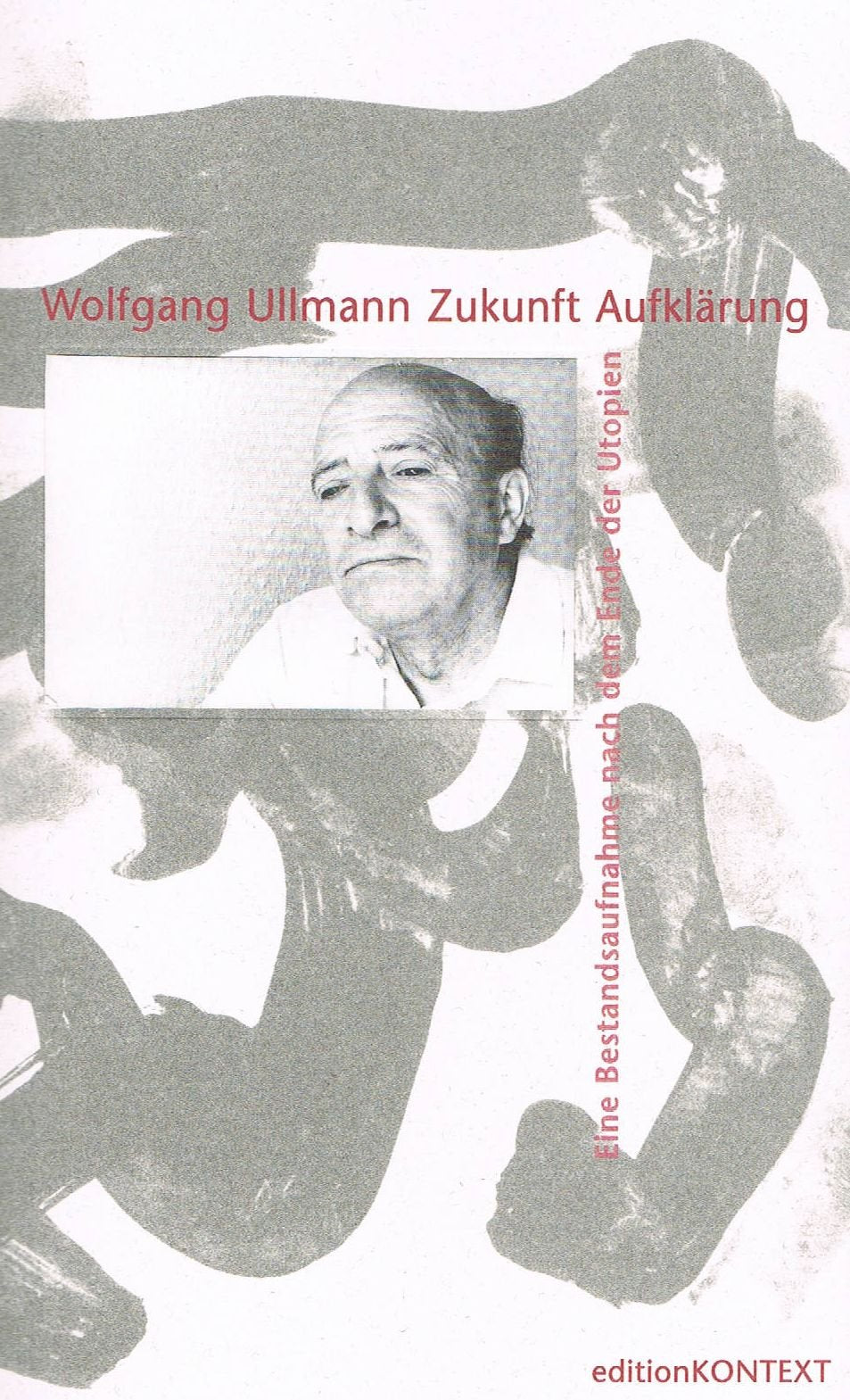 Zukunft Aufklärung. Eine Bestandsaufnahme nach dem Ende der Utopien Philosophy