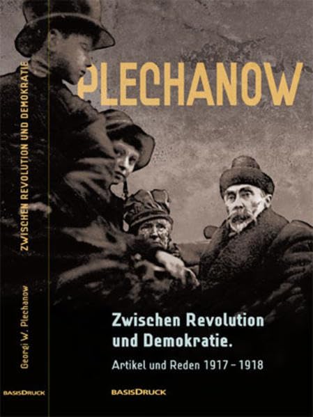 Zwischen Revolution und Demokratie: Artikel und Reden 1917–1918. Mit einem Textanhang: Erinnerungen an Plechanow (Kommunismus-Forschung) Natural Sciences