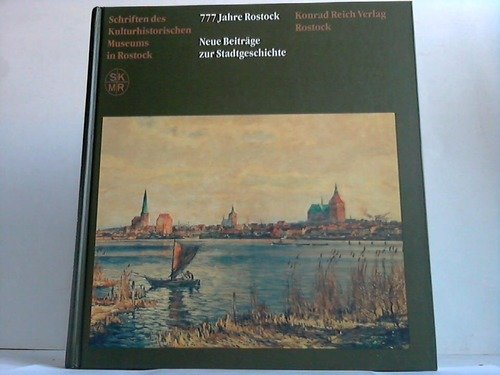 777 Jahre Rostock: Neue Beiträge zur Stadtgeschichte Politics & History