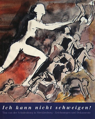 Ich kann nicht schweigen!: Tisa von der Schulenburg in Mecklenburg. Zeichnungen und Dokumente: Tisa von der Schulenburg in Mecklenburg. Zeichnungen ... Trebbow, 2003. Mit e. Essay v. Detlef Hamer Film, Art & Culture