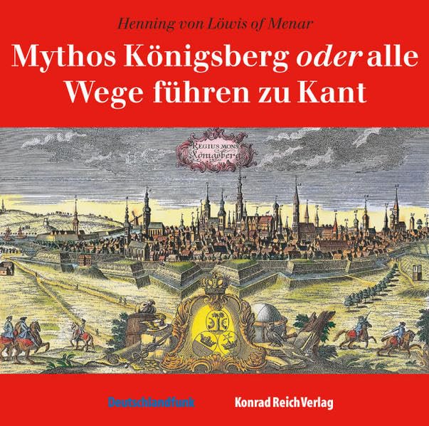 Mythos Königsberg oder alle Wege führen zu Kant: CD Standard Audio Format Social Sciences