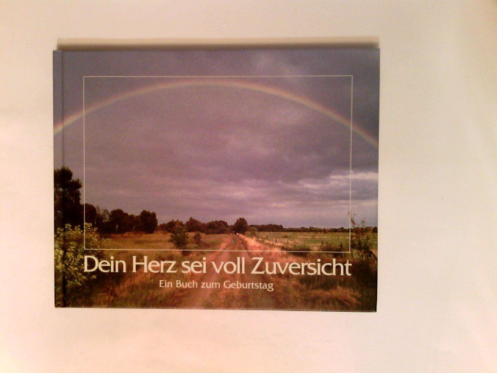 Dein Herz sei voll Zuversicht: Ein Buch zum Geburtstag Religion & Esotericism