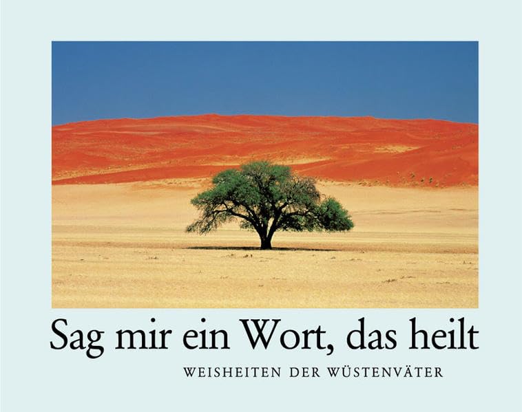 Sag mir ein Wort, das heilt: Weisheiten der Wüstenväter Religion & Esotericism