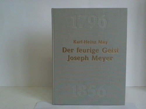 Der feurige Geist Joseph Meyer: 1796-1856 Memories