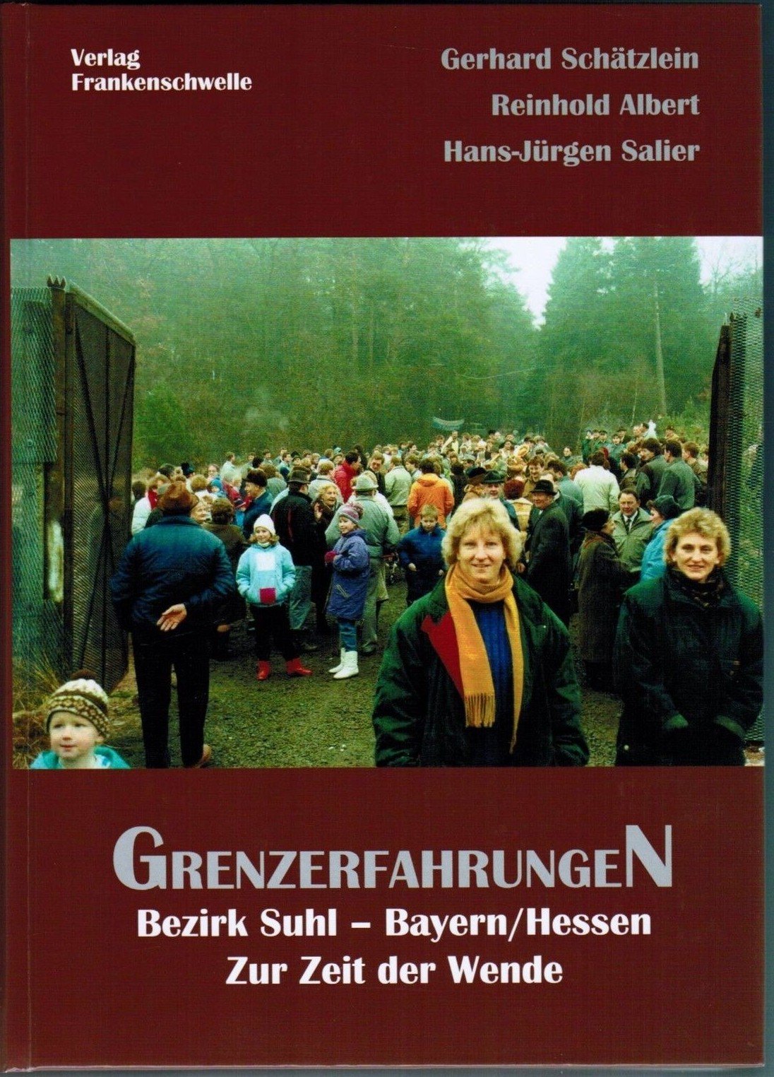 Grenzerfahrungen, Bd. 3: Bezirk Suhl - Bayern/Hessen. Zur Zeit der Wende Books