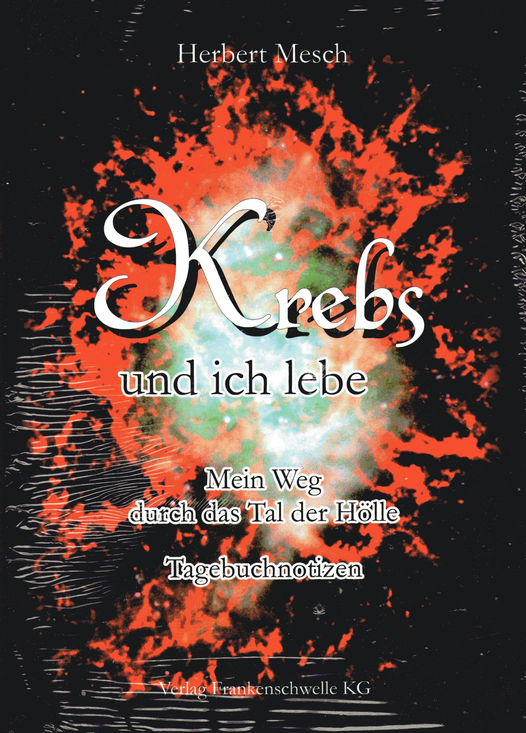 Krebs und ich lebe: Mein Weg durch das Tal der Hölle Books