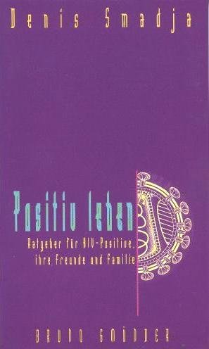 Positiv leben: Leitfaden für HIV-Positive, ihre Freunde und Familie Books