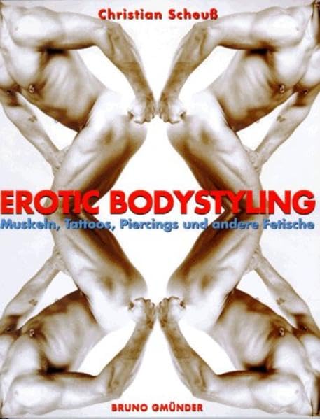 Erotic Bodystyling: Muskeln, Tattoos, Piercings und andere Fetische Partnership & Love