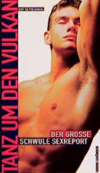 Tanz um den Vulkan: Der grosse schwule Sex-Report LGBTQ+
