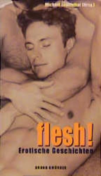 Flesh!: Erotische Geschichten: Erotische Geschichten. Aus d. Amerikan. v. Stefan Troßbach LGBTQ+