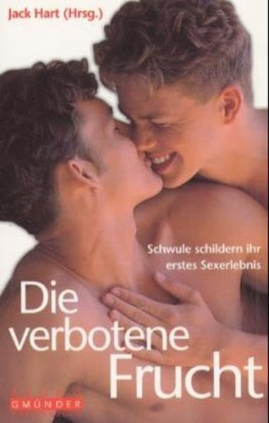 Die verbotene Frucht. Schwule berichten von ihrem ersten Sexerlebnis LGBTQ+