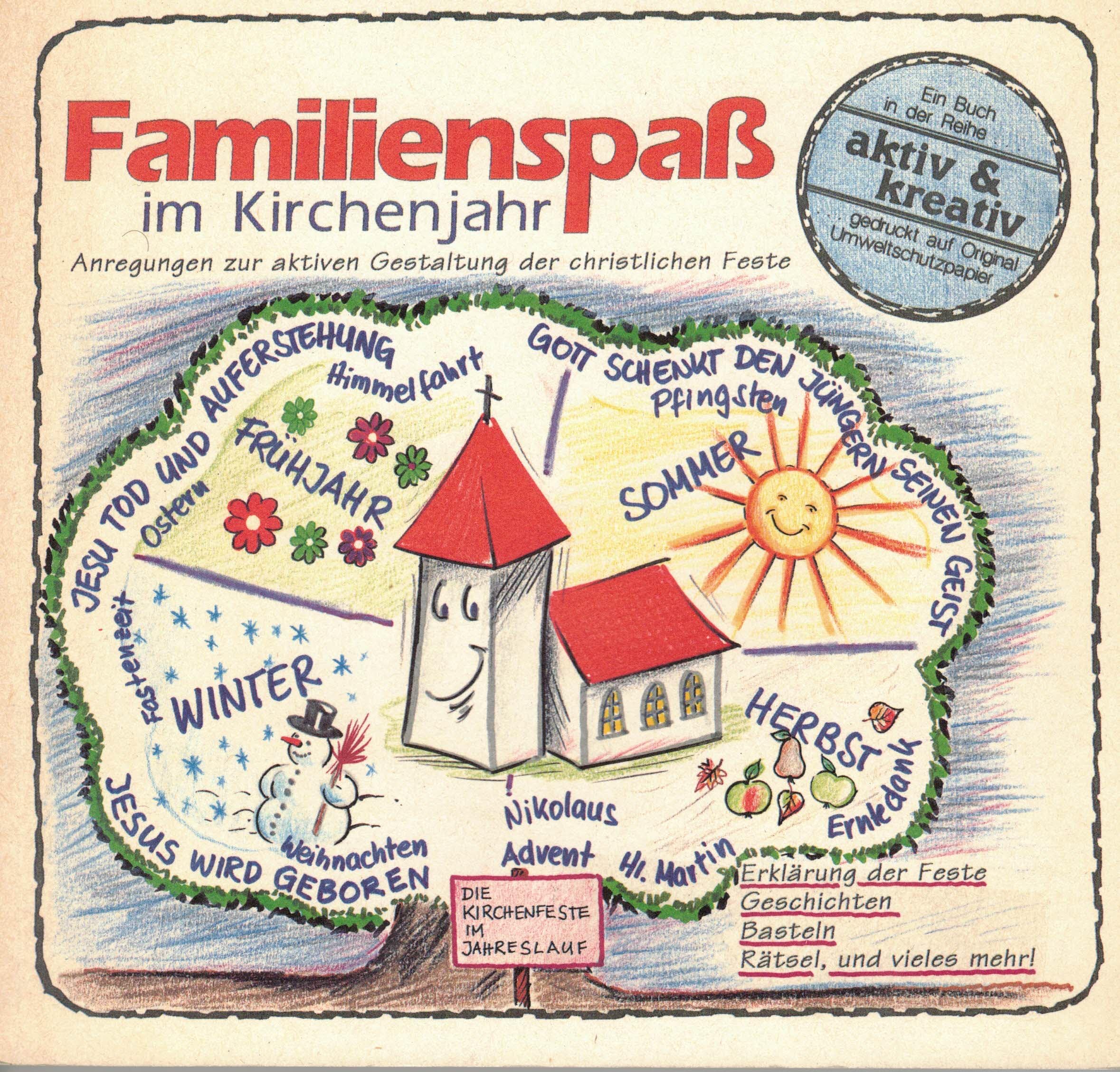Familienspaß im Kirchenjahr: Anregungen zur aktiven Gestaltung der christlichen Feste. Erklärung der Feste, Geschichten, Basteln, Rätsel und vieles mehr Books