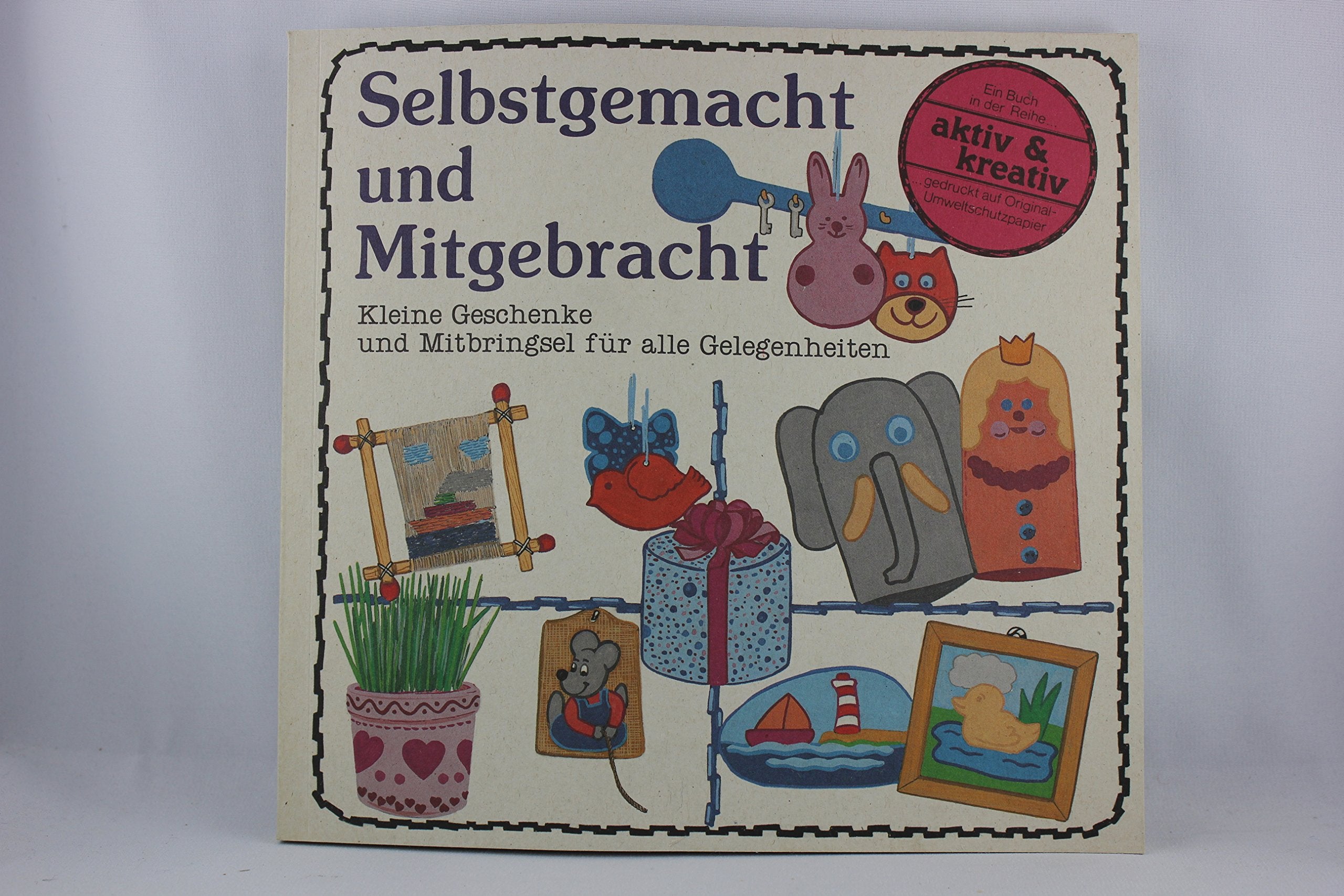 Selbstgemacht und Mitgebracht, Bd.1, Kleine Geschenke und Mitbringsel für alle Gelegenheiten Non-fiction
