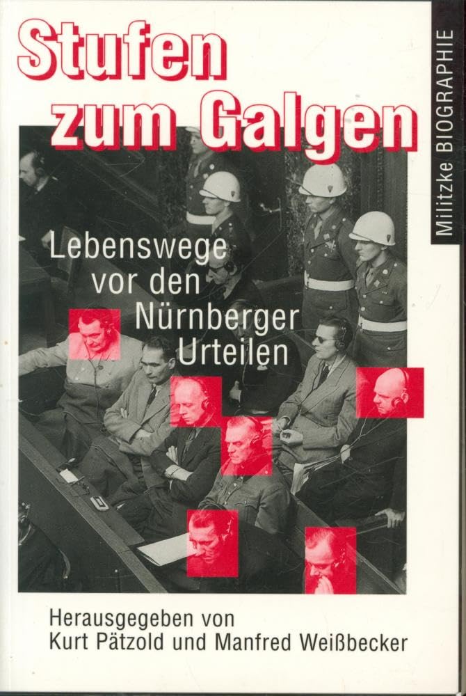 Stufen zum Galgen. Lebenswege vor den Nürnberger Urteilen Memories