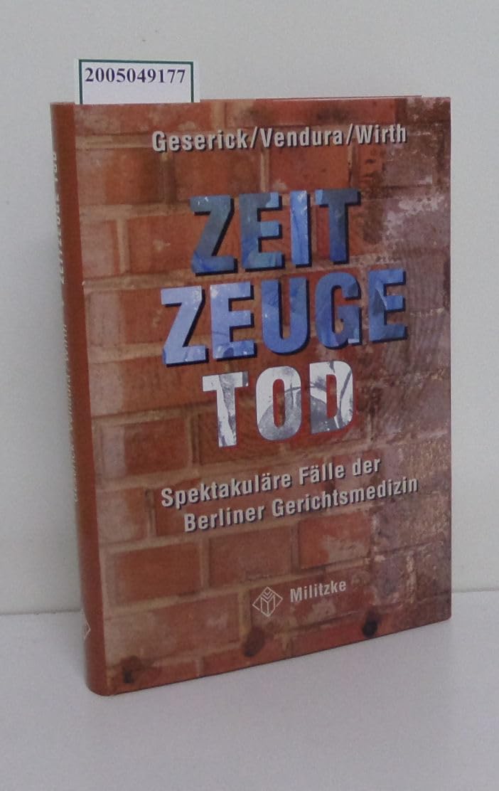 Zeitzeuge Tod. Spektakuläre Fälle der Berliner Gerichtsmedizin Politics & History