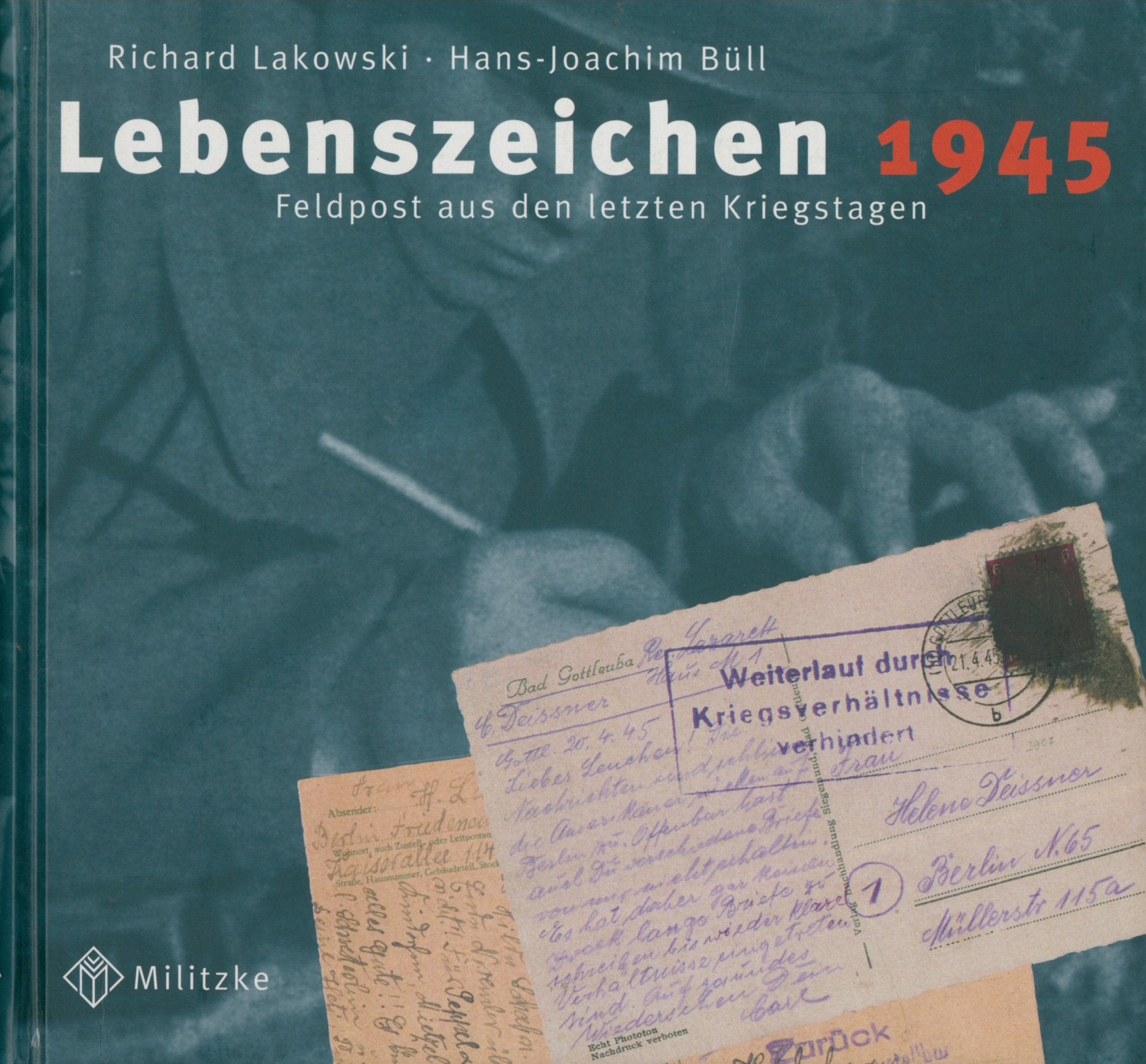 Lebenszeichen 1945: Feldpost aus den letzten Kriegstagen Politics & History