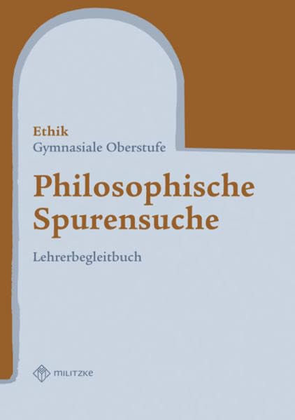Ethik - Landesausgabe Sachsen / Philosophische Spurensuche - Gymnasiale Oberstufe: Lehrerband book