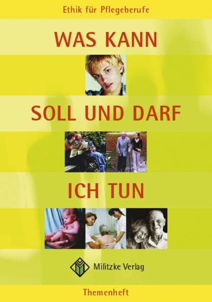 Ethik Berufsschule. Landesausgabe Sachsen, Sachsen-Anhalt, Thüringen / Was kann, darf und soll ich tun?: Themenheft. Ethik für Pflegeberufe Medicine