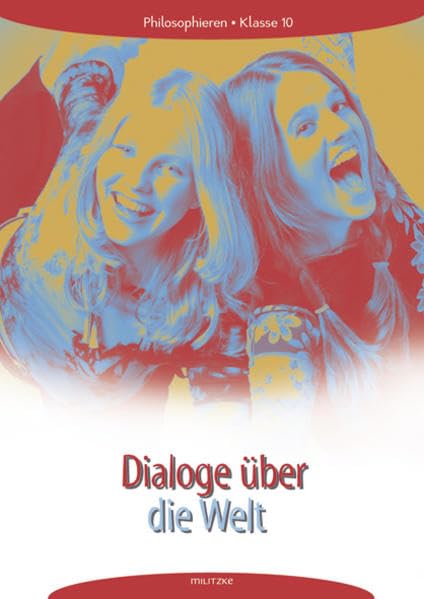 Philosophieren - Landesausgabe Mecklenburg-Vorpommern, Schleswig-Holstein, Bremen / Dialoge über die Welt Philosophy