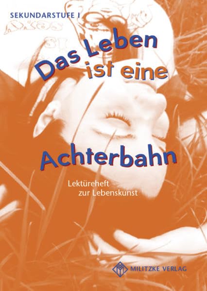 Das Leben ist eine Achterbahn 9 / 10. Lektüreheft zur Lebenskunst Ethik Study Guides