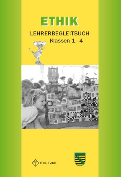 Ethik Grundschule / Ethik Klassen 1-4. Lehrerband - Landesausgabe Sachsen: Mit Kopiervorlagen zu den Lehrbüchern und Arbeitsheften Philosophy