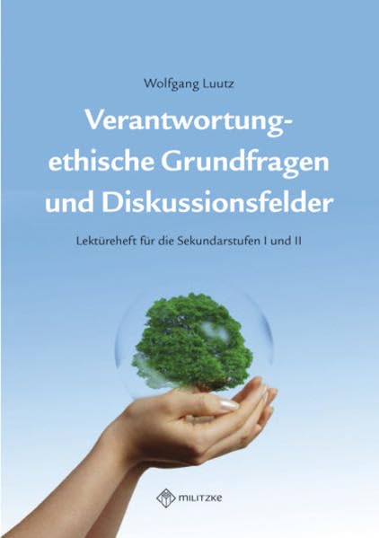 Verantwortung - ethische Grundfragen und Diskussionsfelder: Lektüreheft für die Sekundarstufen I und II Philosophy Books