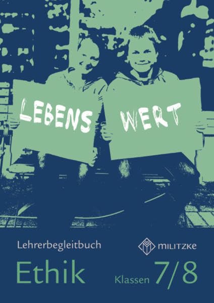 Lebenswert Klassen 7/8: Lehrerband Ethik Sachsen (Lehrwerkreihe Lebenswert Klassen 5-10: Ethik Landesausgabe Sachsen) Philosophy