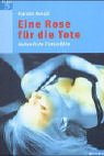 Eine Rose für die Tote: Authentische Kriminalfälle Crime & Thrillers