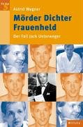 Mörder Dichter Frauenheld: Der Fall Jack Unterweger Crime & Thrillers