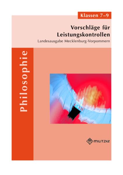 Vorschläge für Leistungskontrollen Philosophie in den Klassen 7-9: Handreichung zur Unterrichtsvorbereitung für Lehrerinnen und Lehrer Philosophy