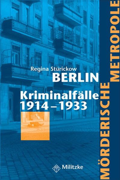 Mörderisch Metropole Berlin: Kriminalfälle 1914-1933 Contemporary literature