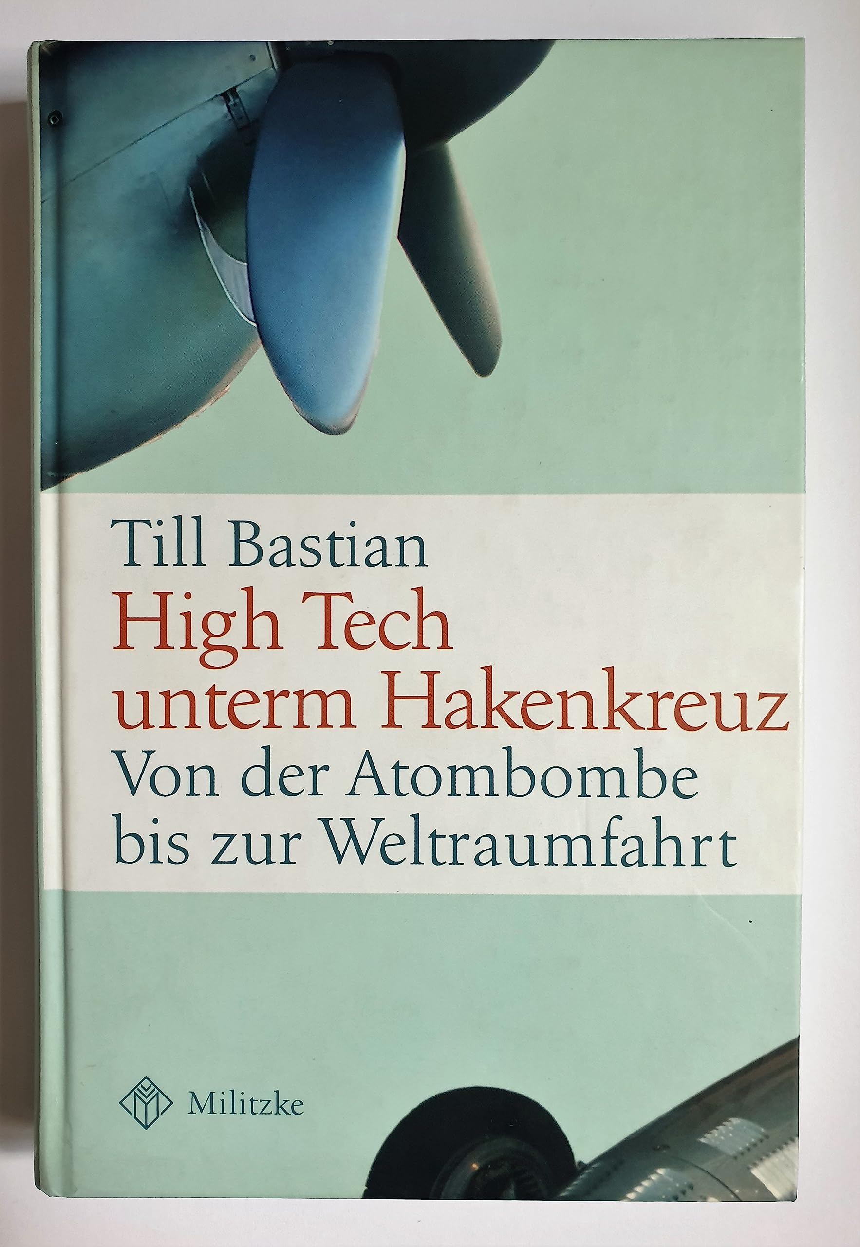 High Tech unterm Hakenkreuz. Von Atombombe bis Weltraumfahrt Business & Technology