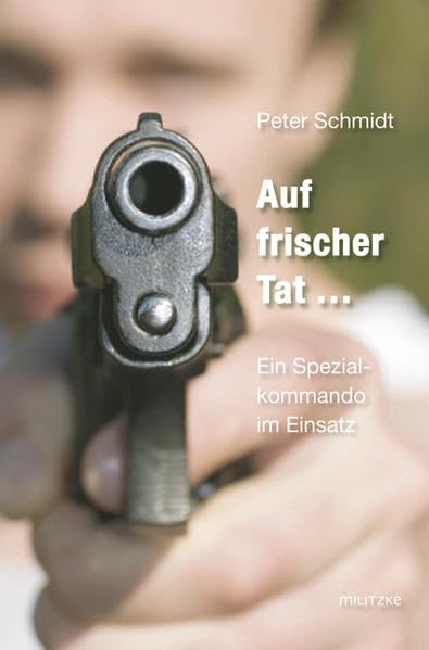Auf frischer Tat...: Ein Spezialkommando im Einsatz Contemporary literature