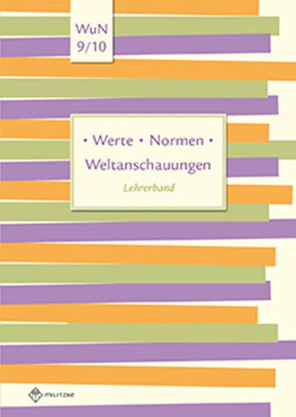Werte • Normen • Weltanschauungen: Lehrerband, Werte und Normen, Klassen 9/10, Niedersachsen (Werte · Normen · Weltanschauungen: Lehrwerkreihe Klassen 5-10) Philosophy
