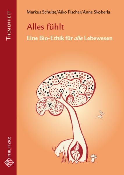 Alles fühlt: Eine Bioethik für alle Lebenswesen Philosophy