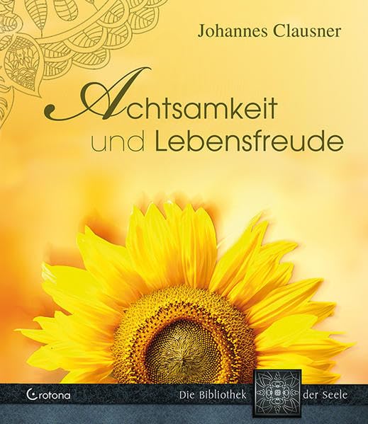 Achtsamkeit und Lebensfreude: Mit den Augen der Seele schauen Lifestyle