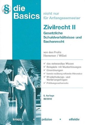 Basics Zivilrecht II. Gesetzliche Schuldverhältnisse und Sachenrecht: Das notwendige Wissen-beispiele mit ... und Vertiefungsfragen-Prüfungsschemata: ... und Vertiefungsfragen-Prüfungsschemata Law