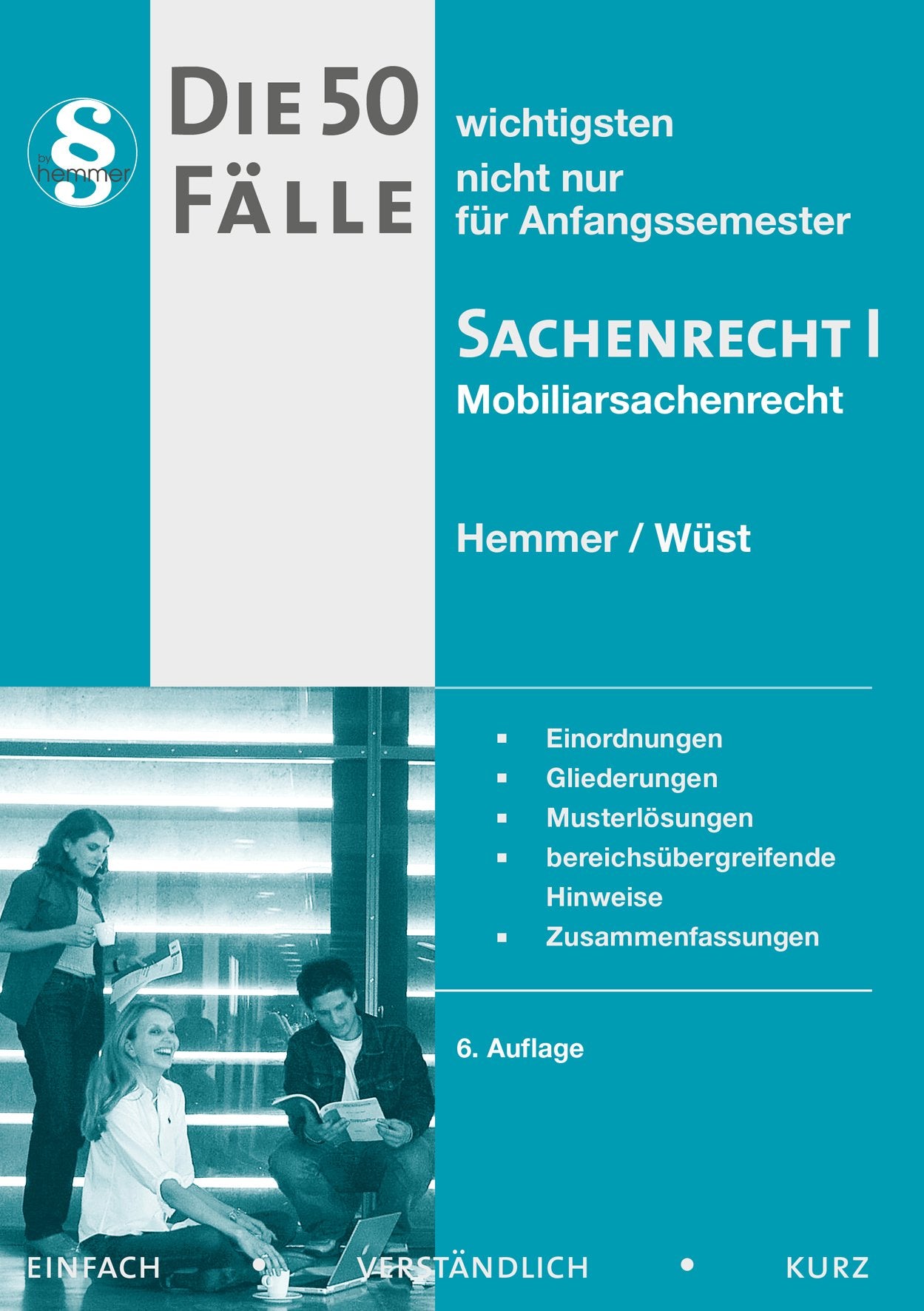 Die 50 wichtigsten Fälle zum Mobiliarsachenrecht. Sachenrecht I: Einordnungen, Gliederungen, Musterlösungen, bereichsübergreifende Hinweise, Zusammenfassungen (Skript Zivilrecht) Law
