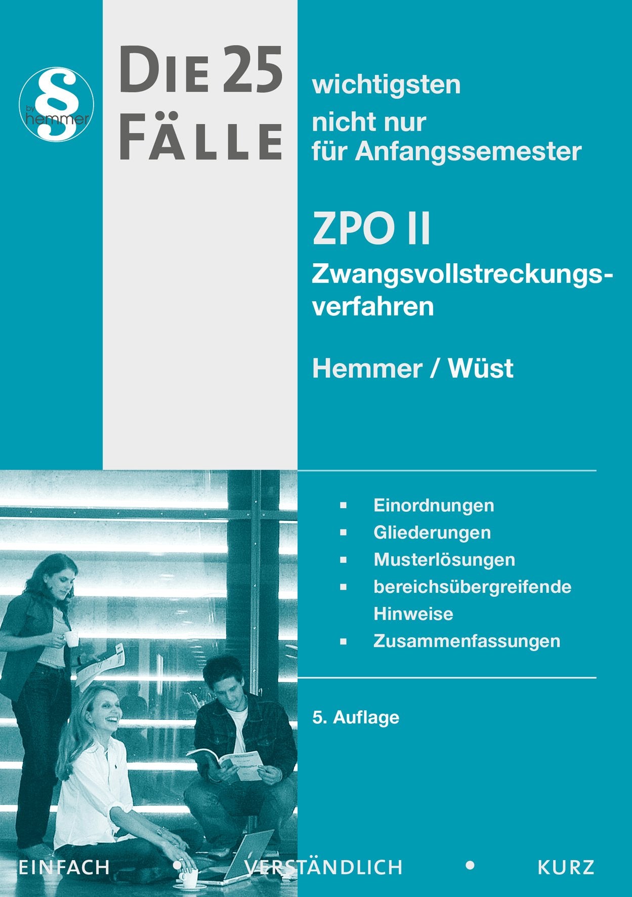 Die 25 wichtigsten Fälle nicht nur für Anfangssemester. ZPO II / Zwangsvollstreckungsverfahren: Einordnung - Gliederungen - Musterlösungen - ... - Zusammenfassungen (Skripten - Zivilrecht) Law