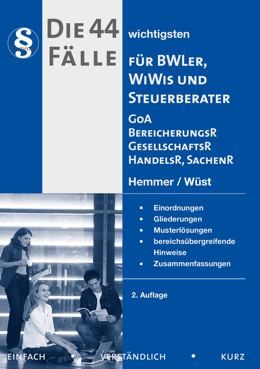 Die 44 Fälle für BWLer, WiWis und Steuerberater Law