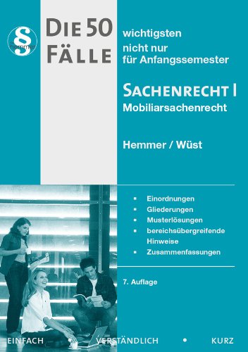 Die 50 wichtigsten Fälle zum Mobiliarsachenrecht. Sachenrecht 1: Einordnungen, Gliederungen, Musterlösungen, bereichsübergreifende Hinweise, Zusammenfassungen Law