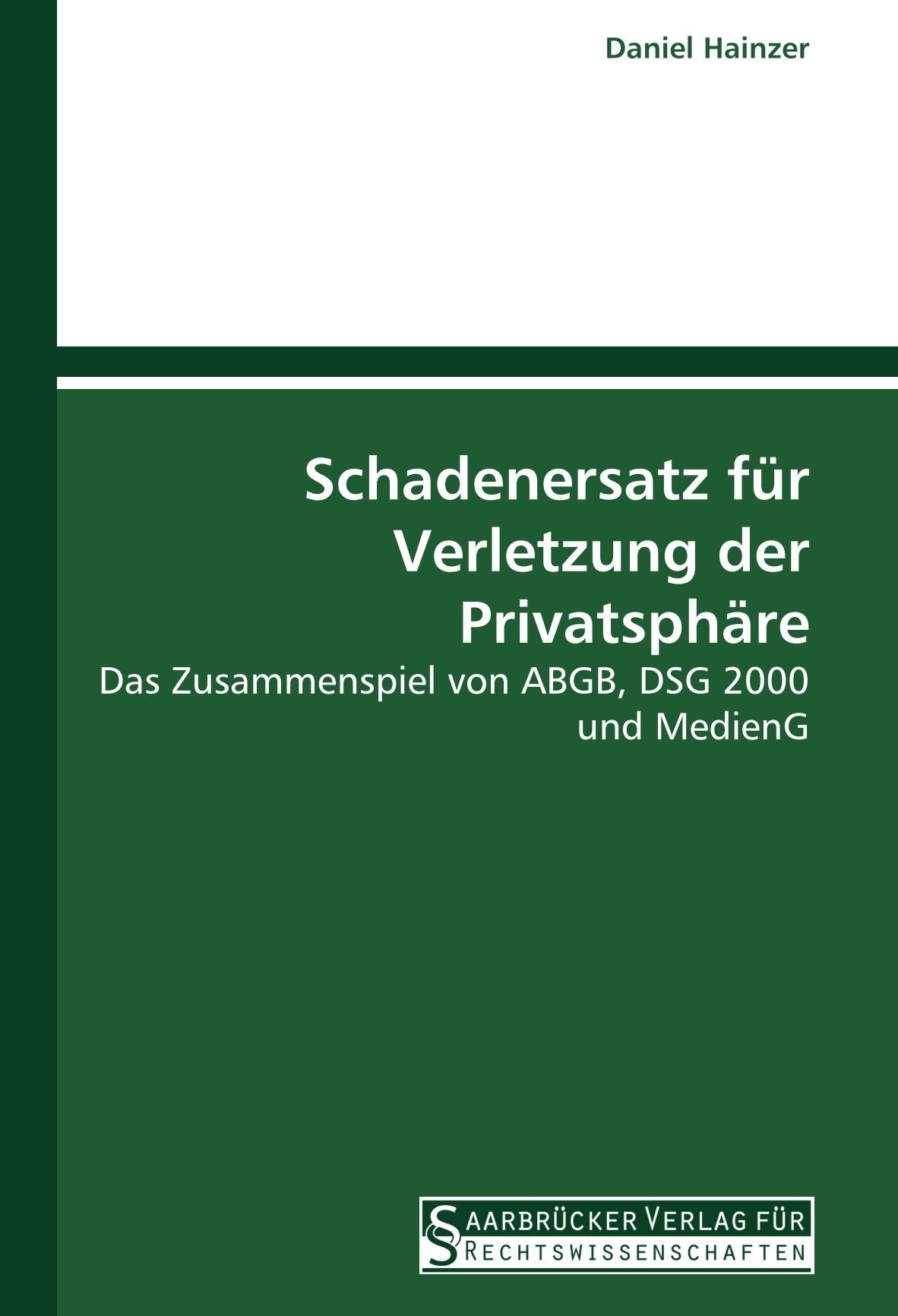 Schadenersatz für Verletzung der Privatsphäre: Das Zusammenspiel von ABGB, DSG 2000 und MedienG Law